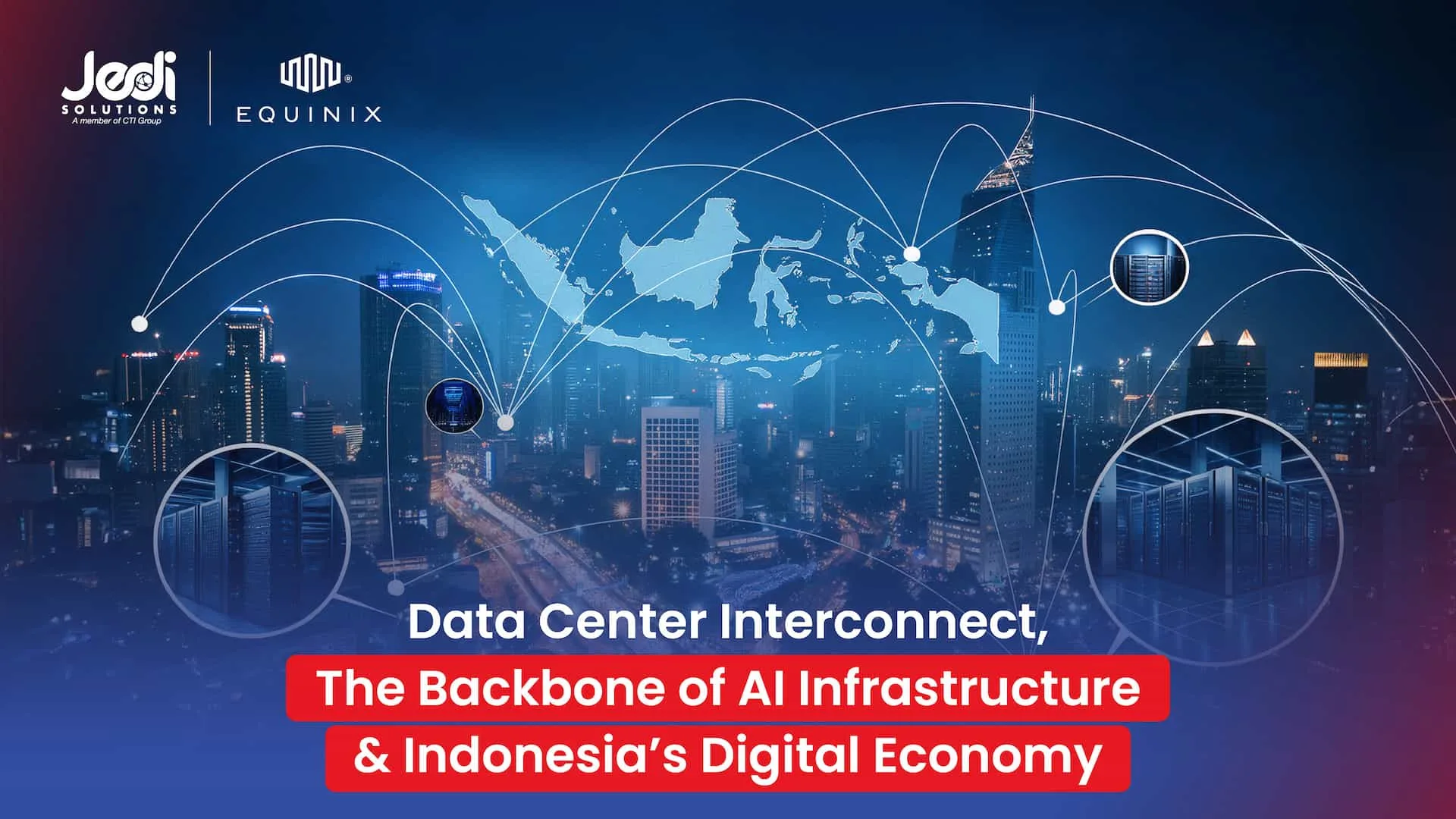data center interconnect as backbone of AI Infrastructure and Indonesia Digital Economy Equinix Jedi Solutions data center interconnect as backbone of AI Infrastructure and Indonesia Digital Economy Equinix Jedi Solutions